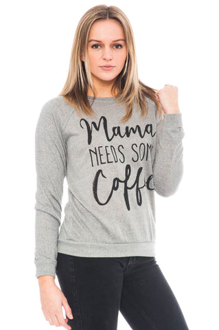 Shirt - Mama Needs Some Coffee Crewneck
