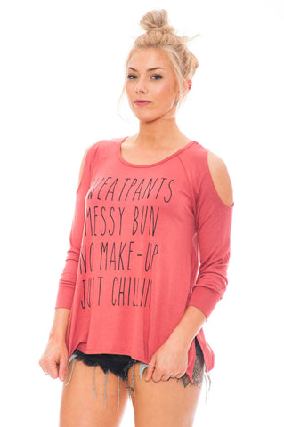 Tee - Sweatpants, Messy Bun, No Make-Up, Just Chillin Top